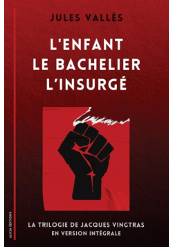 L'Enfant - Le Bachelier - L'Insurgé