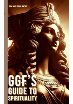 Ggf's Guide To Spirituality