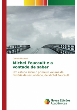 Michel Foucault e a vontade de saber
