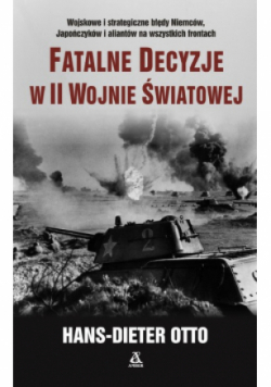Fatalne decyzje w II wojnie światowej