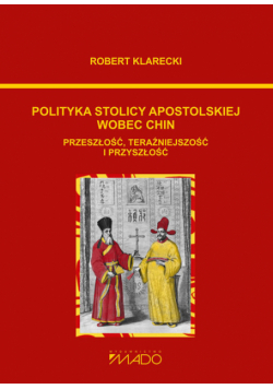 Klarecki Robert - Polityka Stolicy Apostolskiej wobec Chin