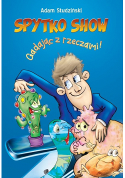 Spytko Show - gadając z rzeczami!