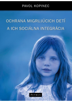 Ochrana migrujúcich detí a ich sociálna integrácia Ochrona dzieci migrantów i ich integracja .