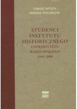 Studenci Instytutu historycznego Uniwersytetu Warszawskiego 1945-2000