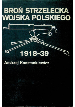 Broń strzelecka Wojska Polskiego 1918 - 39