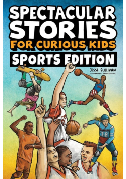 Spectacular Stories for Curious Kids Sports Edition