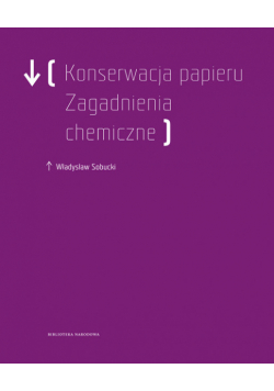 Konserwacja Papieru. Zagadnienia chemiczne