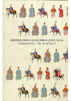 Bartholomaus Schachman 1559-1614 Sztuka podróży Tom 1-2
