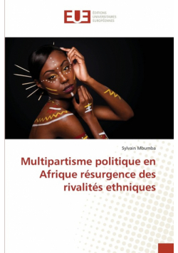 Multipartisme politique en Afrique résurgence des rivalités ethniques