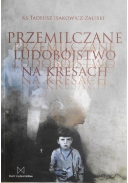 Przemilczane ludobójstwo na Kresach