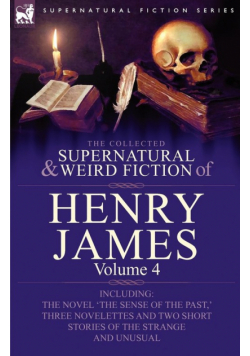 The Collected Supernatural and Weird Fiction of Henry James