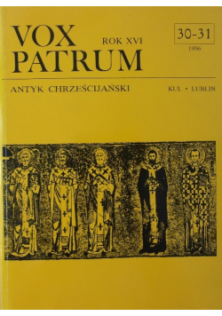 Vox patrum Antyk chrześcijański Rok XVI Nr 30 do 31