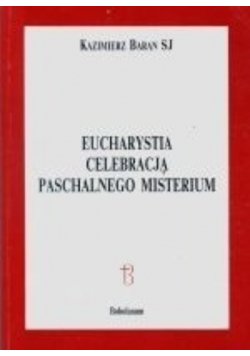 Eucharystia celebracją paschalnego misterium