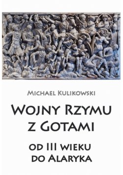 Wojny Rzymu z Gotami od III wieku do Alaryka