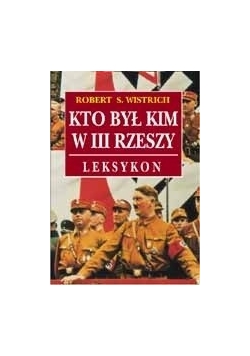 Kto był kim w III Rzeszy Leksykon
