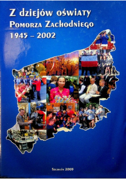 Z dziejów oświaty Pomorza Zachodniego 1945 2002