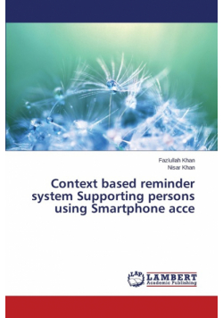 Context based reminder system Supporting persons using Smartphone acce