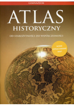 Atlas historyczny Od starożytności do współczesności
