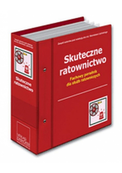 Skuteczne ratownictwo Fachowy poradnik dla służb ratowniczych segregatory