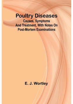 Poultry diseases; Causes, symptoms and treatment, with notes on post-mortem examinations