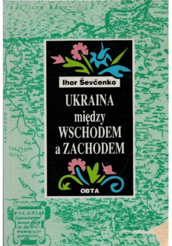 Ukraina między Wschodem a Zachodem