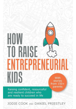 How To Raise Entrepreneurial Kids