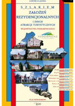 Szlakiem założeń rezydencjonalnych i innych atrakcji turystycznych województwa podkarpackiego