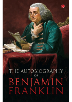 The Autobilgraphy of Benjamin Franklin