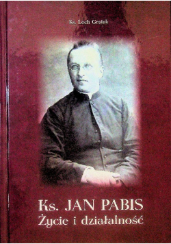 Ks. Jan Pabis. Życie i działalność