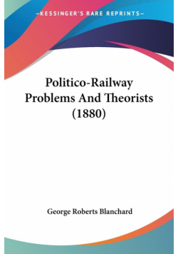 Politico-Railway Problems And Theorists (1880)