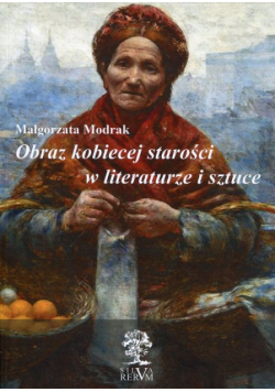 Obraz kobiecej starości w literaturze i sztuce