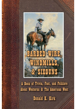 Barbed Wire, Windmills, & Sixguns