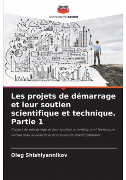 Les projets de démarrage et leur soutien scientifique et technique. Partie 1