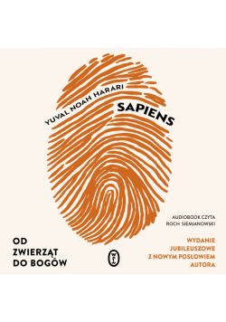 Sapiens. Od zwierząt do bogów. Wydanie jubileuszowe