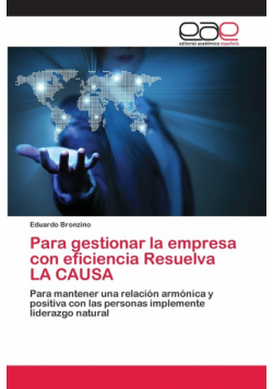 Para gestionar la empresa con eficiencia Resuelva LA CAUSA