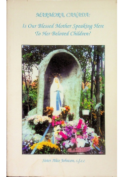 Marmora Canada: Is Our Blessed Mother Speaking Here to Her Beloved Children