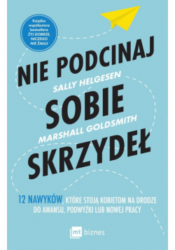 Nie podcinaj sobie skrzydeł