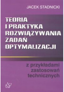 Teoria i praktyka rozwiązywania zadań optymalizacji