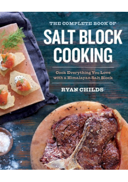 The Complete Book of Salt Block Cooking