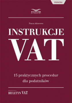 Instrukcje VAT. 15 praktycznych procedur dla podatników