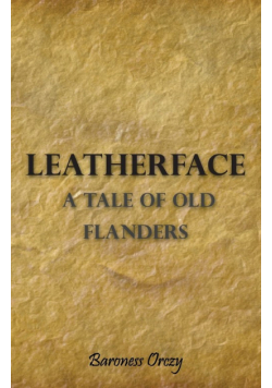 Leatherface - A Tale of Old Flanders