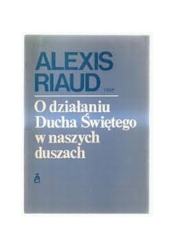 O działaniu Ducha Świętego w naszych duszach