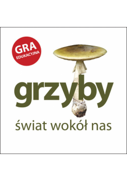 Grzyby Świat wokół nas