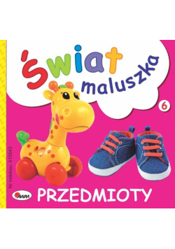 Przedmioty. Świat maluszka