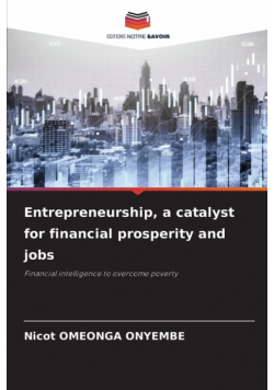Entrepreneurship, a catalyst for financial prosperity and jobs