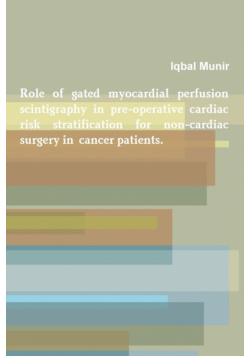 Role of gated myocardial perfusion scintigraphy in pre-operative cardiac risk stratification for non-cardiac surgery in  cancer patients.