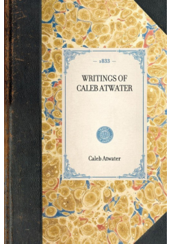 Writings Of Caleb Atwater~