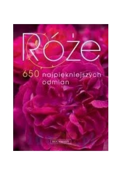 Róże 650 najpiękniejszych odmian