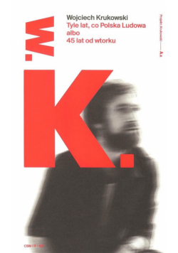 Tyle lat, co Polska Ludowa albo 45 lat od wtorku