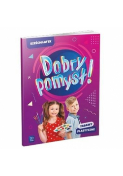 Dobry pomysł! Sześciolatek zabawy plastyczne